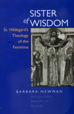 Schwester der Weisheit: St. Hildegards Theologie des Weiblichen - Sister of Wisdom: St. Hildegard's Theology of the Feminine