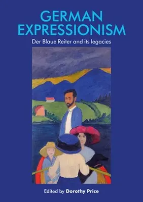 Deutscher Expressionismus: Der Blaue Reiter und sein Vermächtnis - German Expressionism: Der Blaue Reiter and Its Legacies