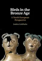 Vögel in der Bronzezeit: Eine nordeuropäische Perspektive - Birds in the Bronze Age: A North European Perspective