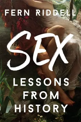 Sex: Lektionen aus der Geschichte - Sex: Lessons from History