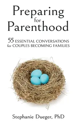 Vorbereitung auf die Elternschaft: 55 wichtige Gespräche für Paare, die eine Familie gründen - Preparing for Parenthood: 55 Essential Conversations for Couples Becoming Families