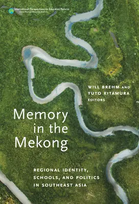 Erinnerung am Mekong: Regionale Identität, Schulen und Politik in Südostasien - Memory in the Mekong: Regional Identity, Schools, and Politics in Southeast Asia