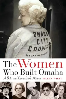 As Mulheres que Construíram Omaha: Uma História Ousada e Notável - The Women Who Built Omaha: A Bold and Remarkable History