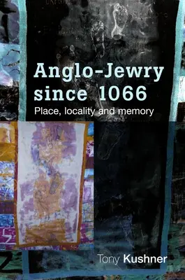 Die englische Judenheit seit 1066: Ort, Lokalität und Erinnerung - Anglo-Jewry Since 1066: Place, Locality and Memory