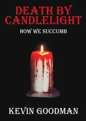 Tod durch Kerzenlicht: Wie wir erliegen - Death By Candlelight: How We Succumb