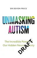 Demaskierung von Autismus - Die Kraft, unsere verborgene Neurodiversität zu akzeptieren - Unmasking Autism - The Power of Embracing Our Hidden Neurodiversity