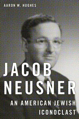 Jacob Neusner: Ein amerikanisch-jüdischer Ikonoklast - Jacob Neusner: An American Jewish Iconoclast