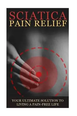 Ischias Rückenschmerzen Symptome, Ursachen & Abhilfe - Ein kompletter Leitfaden: Alles, was Sie über Ischias, Steißbein und Rückenschmerzen wissen sollten, einschließlich einfach zu - Sciatica Back Pain Symptoms, Causes & Remedies - A Complete Guide: Everything you should know about Sciatica, Coccyx & Back Pain, including easy to fo