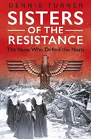 Schwestern des Widerstands - Die Nonnen, die den Nazis trotzten - Sisters of the Resistance - The Nuns Who Defied the Nazis