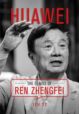 Huawei: Das Genie von Ren Zhengfei - Huawei: The Genius of Ren Zhengfei