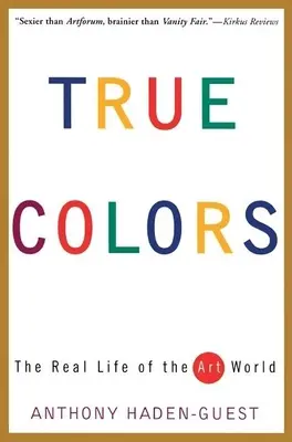Wahre Farben: Das wahre Leben in der Welt der Kunst - True Colors: The Real Life of the Art World