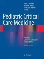 Pädiatrische Intensivmedizin: Band 1: Versorgung des kritisch kranken oder verletzten Kindes - Pediatric Critical Care Medicine: Volume 1: Care of the Critically Ill or Injured Child