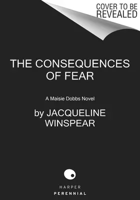 Die Folgen der Angst: Ein Maisie Dobbs-Roman - The Consequences of Fear: A Maisie Dobbs Novel