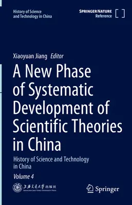 Eine neue Phase der systematischen Entwicklung wissenschaftlicher Theorien in China: Geschichte der Wissenschaft und Technik in China Band 4 - A New Phase of Systematic Development of Scientific Theories in China: History of Science and Technology in China Volume 4