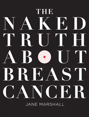 Die nackte Wahrheit über Brustkrebs - The Naked Truth About Breast Cancer