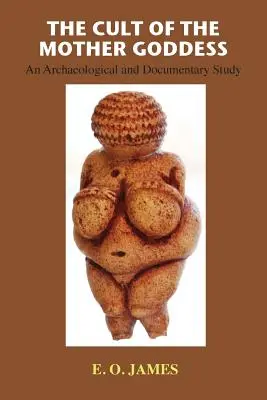 Der Kult der Muttergöttin: Eine archäologische und dokumentarische Studie - The Cult of the Mother Goddess: An Archaeological and Documentary Study