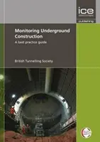 Überwachung unterirdischer Bauarbeiten - Ein Leitfaden für bewährte Verfahren - Monitoring Underground Construction - A Best Practice Guide