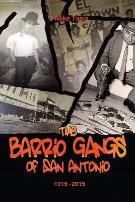 Die Barrio-Gangs von San Antonio, 1915-2015 - The Barrio Gangs of San Antonio, 1915-2015