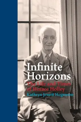 Unendliche Horizonte: Das Leben und die Zeiten von Horace Holley - Infinite Horizons: The Life and Times of Horace Holley
