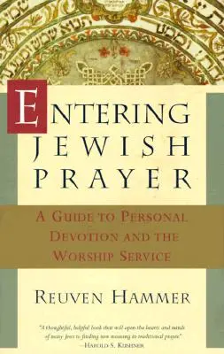 Einstieg in das jüdische Gebet: Ein Leitfaden für die persönliche Andacht und den Wortgottesdienst - Entering Jewish Prayer: A Guide to Personal Devotion and the Worship Service