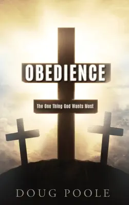 Gehorsam: Die eine Sache, die Gott am meisten will - Obedience: The One Thing God Wants Most
