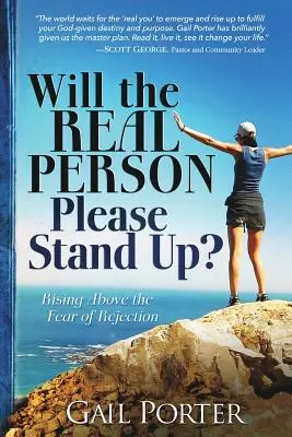 Wird die wahre Person bitte aufstehen? Über die Angst vor Ablehnung hinauswachsen - Will the Real Person Please Stand Up? Rising Above the Fear of Rejection