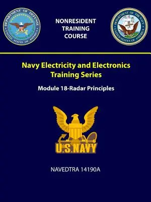 Ausbildungsreihe der Marine für Elektrizität und Elektronik: Modul 18 - Radargrundlagen - NAVEDTRA 14190A - Navy Electricity and Electronics Training Series: Module 18 - Radar Principles - NAVEDTRA 14190A