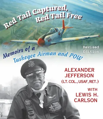 Roter Schwanz gefangen, roter Schwanz frei: Memoiren eines Tuskegee-Fliegers und Pow, überarbeitete Ausgabe - Red Tail Captured, Red Tail Free: Memoirs of a Tuskegee Airman and Pow, Revised Edition