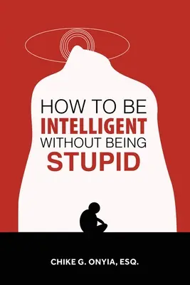Wie man intelligent sein kann, ohne dumm zu sein - How to Be Intelligent Without Being Stupid