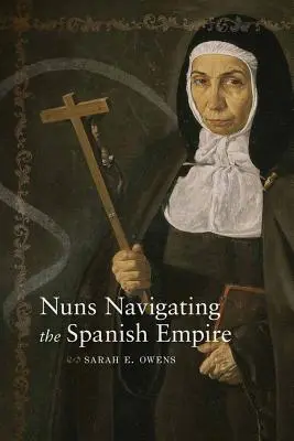 Nonnen navigieren durch das spanische Reich - Nuns Navigating the Spanish Empire