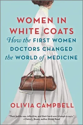 Frauen im weißen Kittel: Wie die ersten Ärztinnen die Welt der Medizin veränderten - Women in White Coats: How the First Women Doctors Changed the World of Medicine