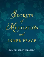 Geheimnisse der Meditation und des inneren Friedens (Kriyananda Swami (Swami Kriyananda)) - Secrets of Meditation and Inner Peace (Kriyananda Swami (Swami Kriyananda))