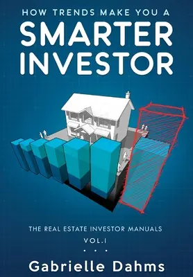 Wie Trends Sie zu einem klügeren Investor machen: Der Leitfaden für erfolgreiche Immobilieninvestitionen - How Trends Make You A Smarter Investor: The Guide to Real Estate Investing Success