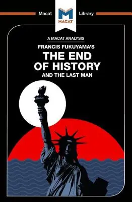 Eine Analyse von Francis Fukuyamas „Das Ende der Geschichte und der letzte Mensch - An Analysis of Francis Fukuyama's the End of History and the Last Man