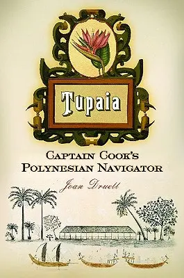 Tupaia: Kapitän Cooks polynesischer Seefahrer - Tupaia: Captain Cook's Polynesian Navigator