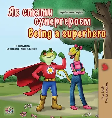 Being a Superhero (Ukrainisch Englisch Zweisprachiges Buch für Kinder) - Being a Superhero (Ukrainian English Bilingual Book for Kids)