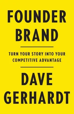 Gründermarke: Verwandeln Sie Ihre Geschichte in Ihren Wettbewerbsvorteil - Founder Brand: Turn Your Story Into Your Competitive Advantage