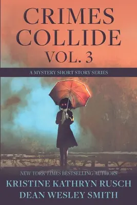 Crimes Collide, Bd. 3: Eine Mystery-Kurzgeschichten-Reihe - Crimes Collide, Vol. 3: A Mystery Short Story Series