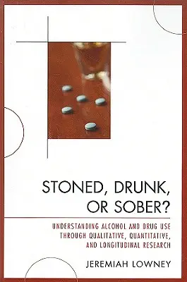 Stoned, betrunken oder nüchtern? Das Verständnis von Alkohol- und Drogenkonsum durch qualitative, quantitative und longitudinale Forschung - Stoned, Drunk, or Sober?: Understanding Alcohol and Drug Use through Qualitative, Quantitative, and Longitudinal Research