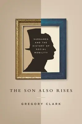 The Son Also Rises: Familiennamen und die Geschichte der sozialen Mobilität - The Son Also Rises: Surnames and the History of Social Mobility
