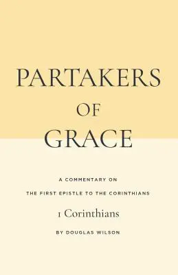 Teilhaber der Gnade: Ein Kommentar zum ersten Brief an die Korinther - Partakers of Grace: A Commentary on the First Epistle to the Corinthians