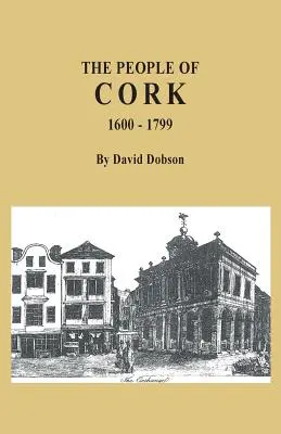 Die Einwohner von Cork, 1600-1799 - The People of Cork, 1600-1799