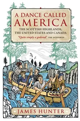 Ein Tanz, der Amerika heißt: Die schottischen Highlands, die Vereinigten Staaten und Kanada - A Dance Called America: The Scottish Highlands, the United States and Canada