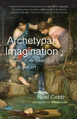 Archetypische Imagination: Einblicke in die Götter in Leben und Kunst - Archetypal Imagination: Glimpses of the Gods in Life and Art