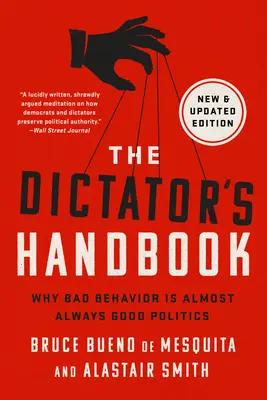 Das Handbuch des Diktators: Warum schlechtes Benehmen fast immer gute Politik ist - The Dictator's Handbook: Why Bad Behavior Is Almost Always Good Politics