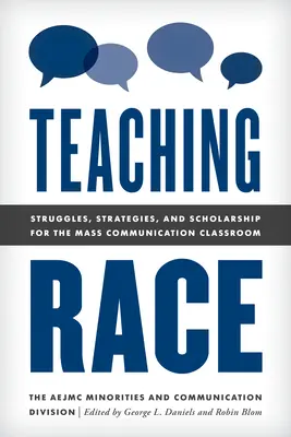 Ethnie unterrichten: Kämpfe, Strategien und wissenschaftliche Erkenntnisse für den Unterricht in der Massenkommunikation - Teaching Race: Struggles, Strategies, and Scholarship for the Mass Communication Classroom