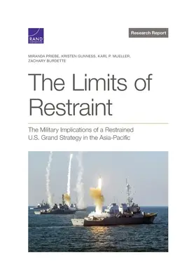 Die Grenzen der Zurückhaltung: Die militärischen Auswirkungen einer zurückhaltenden US-Grand Strategy im asiatisch-pazifischen Raum - The Limits of Restraint: The Military Implications of a Restrained U.S. Grand Strategy in the Asia-Pacific