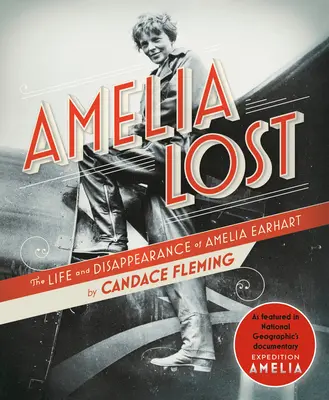 Amelia Lost: Das Leben und Verschwinden von Amelia Earhart - Amelia Lost: The Life and Disappearance of Amelia Earhart