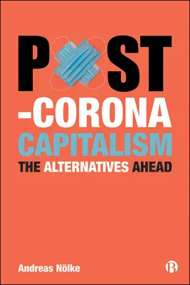 Post-Corona-Kapitalismus: Die Alternativen vor uns - Post-Corona Capitalism: The Alternatives Ahead