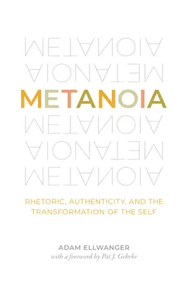 Metanoia: Rhetorik, Authentizität und die Transformation des Selbst - Metanoia: Rhetoric, Authenticity, and the Transformation of the Self